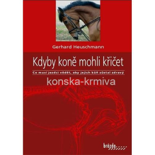 Kdyby koně mohli křičet - Gerhard Heuschmann